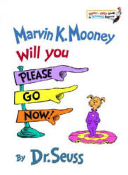 Marvin K. Mooney, Will You Please Go Now - Dr. Seuss (ISBN: 9780394824901)