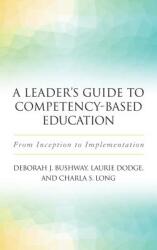 A Leader's Guide to Competency-Based Education: From Inception to Implementation (ISBN: 9781620365939)
