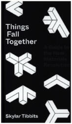 Things Fall Together - Skylar Tibbits (ISBN: 9780691170336)