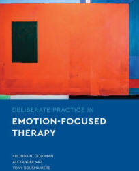 Deliberate Practice in Emotion-Focused Therapy - Alexandre Vaz, Tony Rousmaniere (ISBN: 9781433832857)