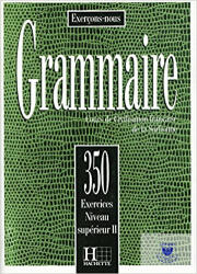 350 Exercices Grammaire. Niveau Superieur 2 Livre De L'Eleve (ISBN: 9782010162916)