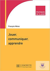 Jouer, Communiquer, Apprendre: Pratiques De Classe (ISBN: 9782011552051)