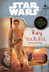 Star Wars - Rey túlélési útmutatója (ISBN: 9786155541933)