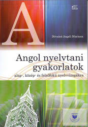Angol nyelvtani gyakorlatok az alap-, közép- és felsőfokú nyelvvizsgákra (ISBN: 9789639092839)