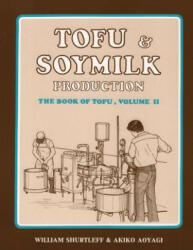 Tofu & Soymilk Production - William Shurtleff (2016)