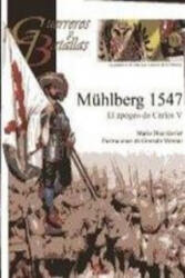 Mühlberg 1547 : el apogeo de Carlos V - MARIO DIAZ GAVIER (2011)