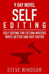Nine Day Novel-Self-Editing: Self Editing For Fiction Writers: Write Better and Edit Faster - Steve Windsor, Lise Cartwright (2015)