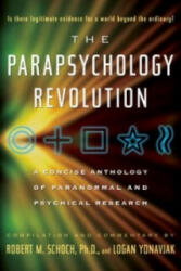 Parapsychology Revolution - Robert M. Schoch, Logan Yonavjak (2008)