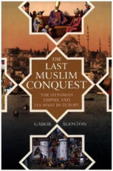 Last Muslim Conquest - Gábor Ágoston (2021)