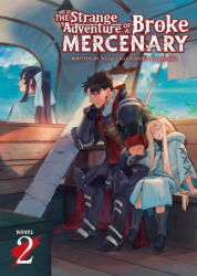Strange Adventure of a Broke Mercenary (Light Novel) Vol. 2 - Peroshi (ISBN: 9781648274404)