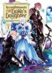 Accomplishments of the Duke's Daughter (Light Novel) Vol. 1 - Hazuki Futaba (ISBN: 9781648274213)