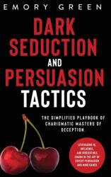 Dark Seduction and Persuasion Tactics - Green Emory Green (ISBN: 9781647801076)