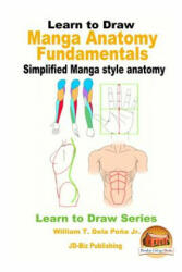 Learn to Draw - Manga Anatomy Fundamentals - Simplified Manga style anatomy - William T Dela Pena Jr, John Davidson, Mendon Cottage Books (ISBN: 9781534746664)