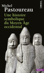 Une Histoire Symbolique Du Moyen GE Occidental - Michel Pastoureau (ISBN: 9782757841068)