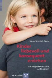 Kinder liebevoll und konsequent erziehen - Sigrun Schmidt-Traub (ISBN: 9783801726638)