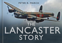 Lancaster Story - Peter R March (ISBN: 9780750947602)