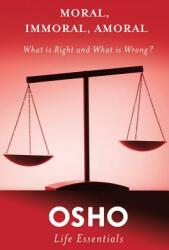 Moral Immoral Amoral: What Is Right and What Is Wrong? (ISBN: 9780312595494)