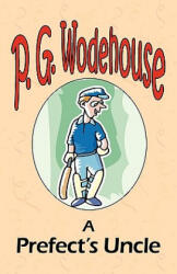 Prefect's Uncle - From the Manor Wodehouse Collection, a selection from the early works of P. G. Wodehouse - P G Wodehouse (2001)