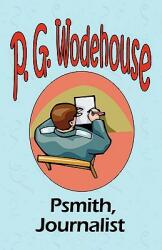 Psmith Journalist - From the Manor Wodehouse Collection a selection from the early works of P. G. Wodehouse (2001)