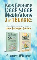 Kids Bedtime Deep Sleep Meditations 2 In 1 Bundle: Guided Night Time Short Stories And Positive Affirmations To Help Children & Toddlers Fall Into Dee (ISBN: 9781953142184)