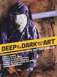 Deep In The Dark With The Art: Conversations With The Creators Behind The Best Cover Art From the Wu-Tang Clan and Their Killa Beez Affiliates (ISBN: 9781735206905)