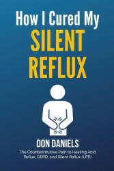 How I Cured My Silent Reflux (ISBN: 9781087874432)