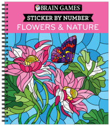 Brain Games - Sticker by Number: Flowers & Nature (ISBN: 9781645587606)