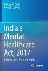 India's Mental Healthcare Act 2017: Building Laws Protecting Rights (ISBN: 9789811550119)