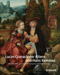Lucas Cranach der Ältere und Hans Kemmer - Dagmar Täube (ISBN: 9783777437484)