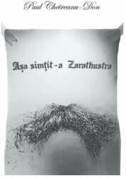 Asa simtit-a Zarathustra - Paul Chetreanu-Don (ISBN: 9786067976359)