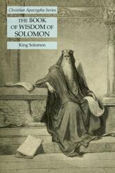 The Book of Wisdom of Solomon: Christian Apocrypha Series (ISBN: 9781631185021)