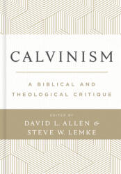 Calvinism: A Biblical and Theological Critique (ISBN: 9781087739892)