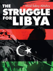 Struggle for Libya - AlAshry Miral Sabry AlAshry (ISBN: 9781665524353)