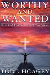 Worthy and Wanted: Know God. Find Yourself. Fulfill Your Purpose (ISBN: 9781635767629)
