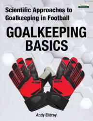 Scientific Approaches to Goalkeeping in Football - Elleray Andy Elleray (ISBN: 9781910773796)