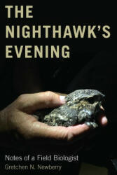 The Nighthawk's Evening: Notes of a Field Biologist (ISBN: 9780870711503)