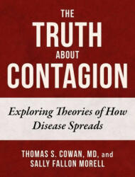 The Truth about Contagion: Exploring Theories of How Disease Spreads - Sally Fallon Morell (ISBN: 9781510768826)