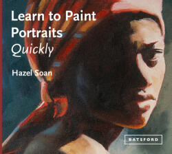 Learn to Paint Portraits Quickly - HAZEL SOAN (ISBN: 9781849946698)