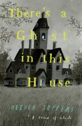 There's a Ghost in this House - Oliver Jeffers (ISBN: 9780008298357)