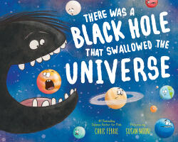 There Was a Black Hole that Swallowed the Universe (ISBN: 9781728250168)