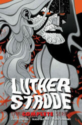 Luther Strode: The Complete Series - Justin Jordan, Tradd Moore (ISBN: 9781534319912)
