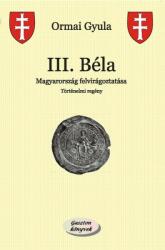 III. Béla (ISBN: 9786150092027)