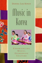 Music in Korea - Donna Lee Kwon (ISBN: 9780195368277)