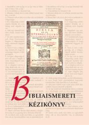Bibliaismereti kézikönyv (ISBN: 9789635583317)
