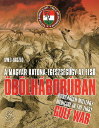 A magyar katona-egészségügy az első öbölháborúban (ISBN: 9789633278239)