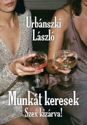 Munkát keresek, Szex kizárva! (ISBN: 9786155289668)