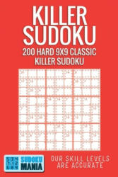 Killer Sudoku: 200 Hard 9x9 Classic Killer Sudoku - Sudoku Mania (2019)