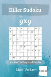 Killer Sudoku - 200 Hard to Very Hard Puzzles 9x9 (book 23) - Liam Parker (2019)