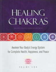 Healing Chakras - Ilchi Lee (ISBN: 9781935127048)