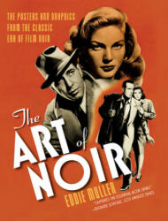 The Art of Noir - Eddie Muller (ISBN: 9781468307351)